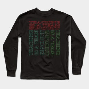 Teaching is a team sport Long Sleeve T-Shirt